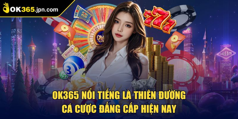 Ok365 JPN COM 🏅 Nhà Cái Ok365 gcast - Link Trang Chủ Ok365 2025 +365k 28 OK365 nổi tiếng là thiên đường cá cược đẳng cấp hiện nay